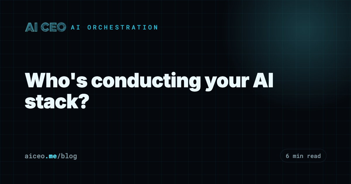 Who's conducting your AI stack?