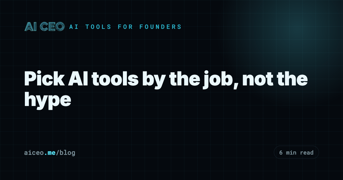 Pick AI tools by the job, not the hype