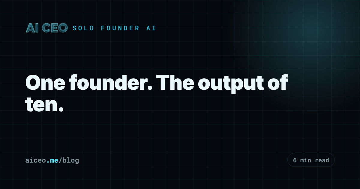 One founder. The output of ten.