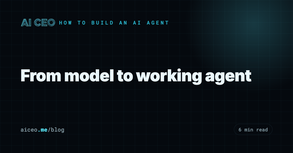 From model to working agent