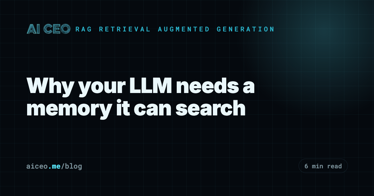 Why your LLM needs a memory it can search